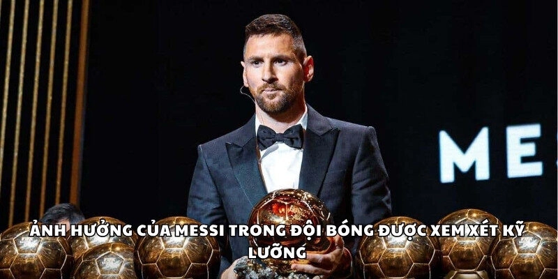 Tầm ảnh hưởng của Messi trong đội bóng