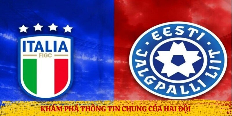 Khám phá thông tin chung của hai đội