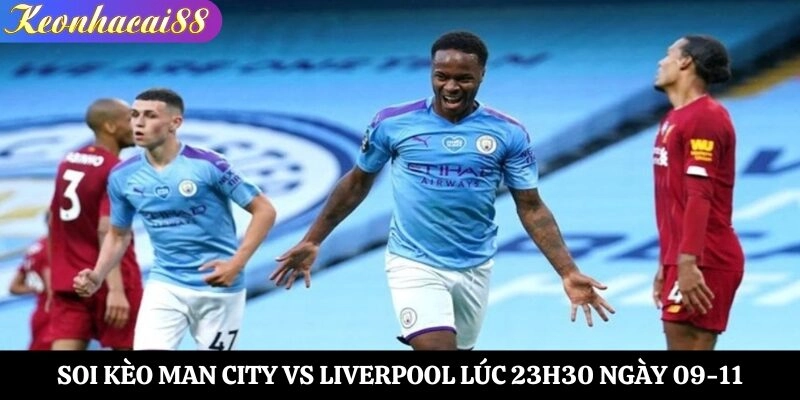 Soi kèo Man City vs Liverpool