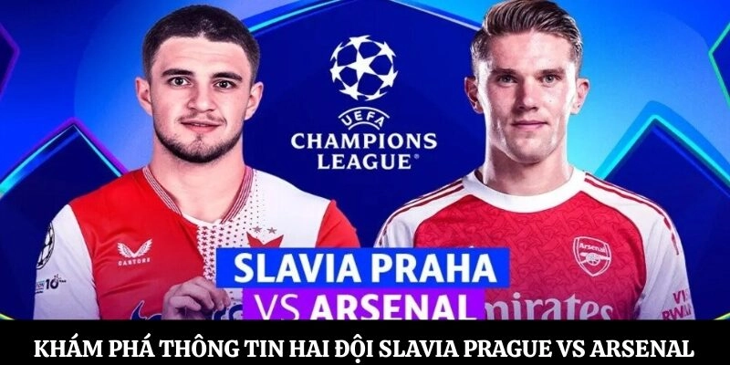 Khám phá thông tin hai đội Slavia Prague vs Arsenal