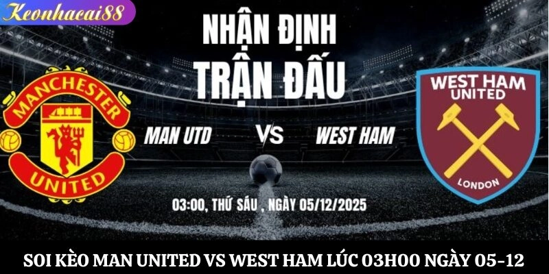 Soi kèo Man United vs West Ham