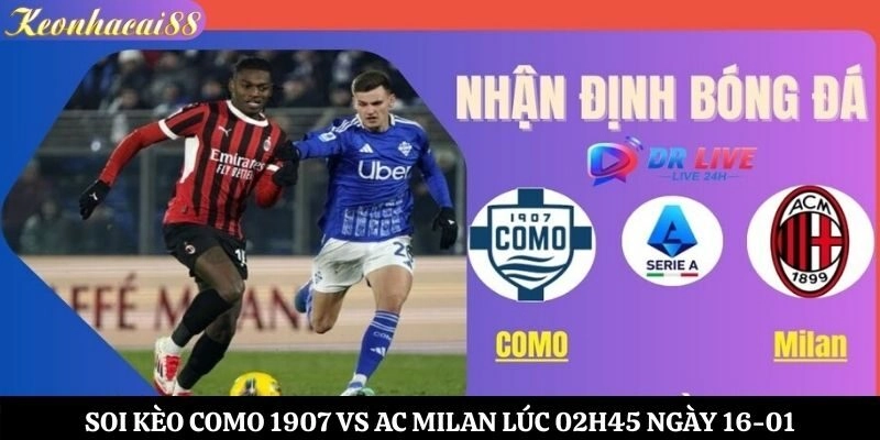Soi Kèo Como 1907 vs AC Milan Lúc 02h45 Ngày 16-01