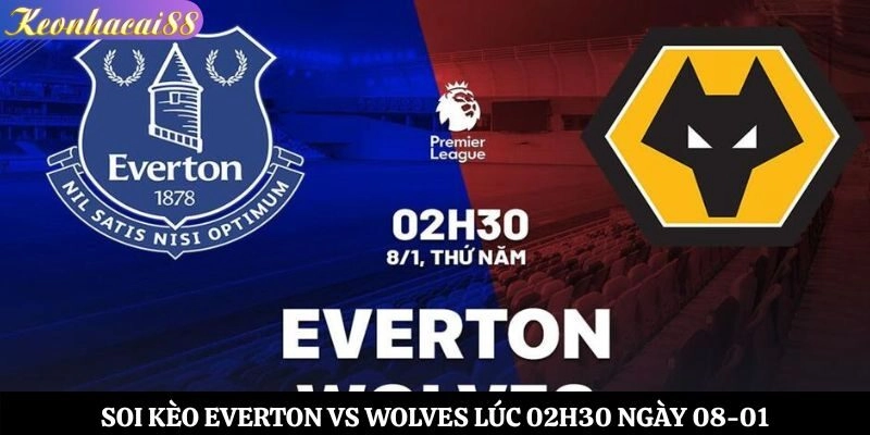 Soi kèo Everton vs Wolves