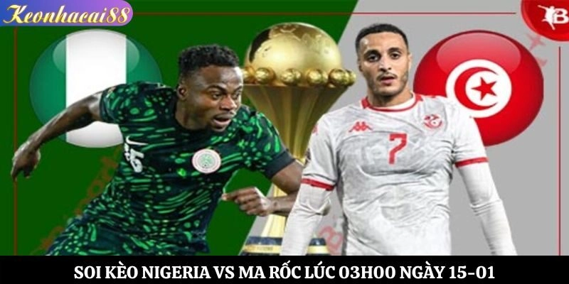 Soi kèo Nigeria vs Ma Rốc