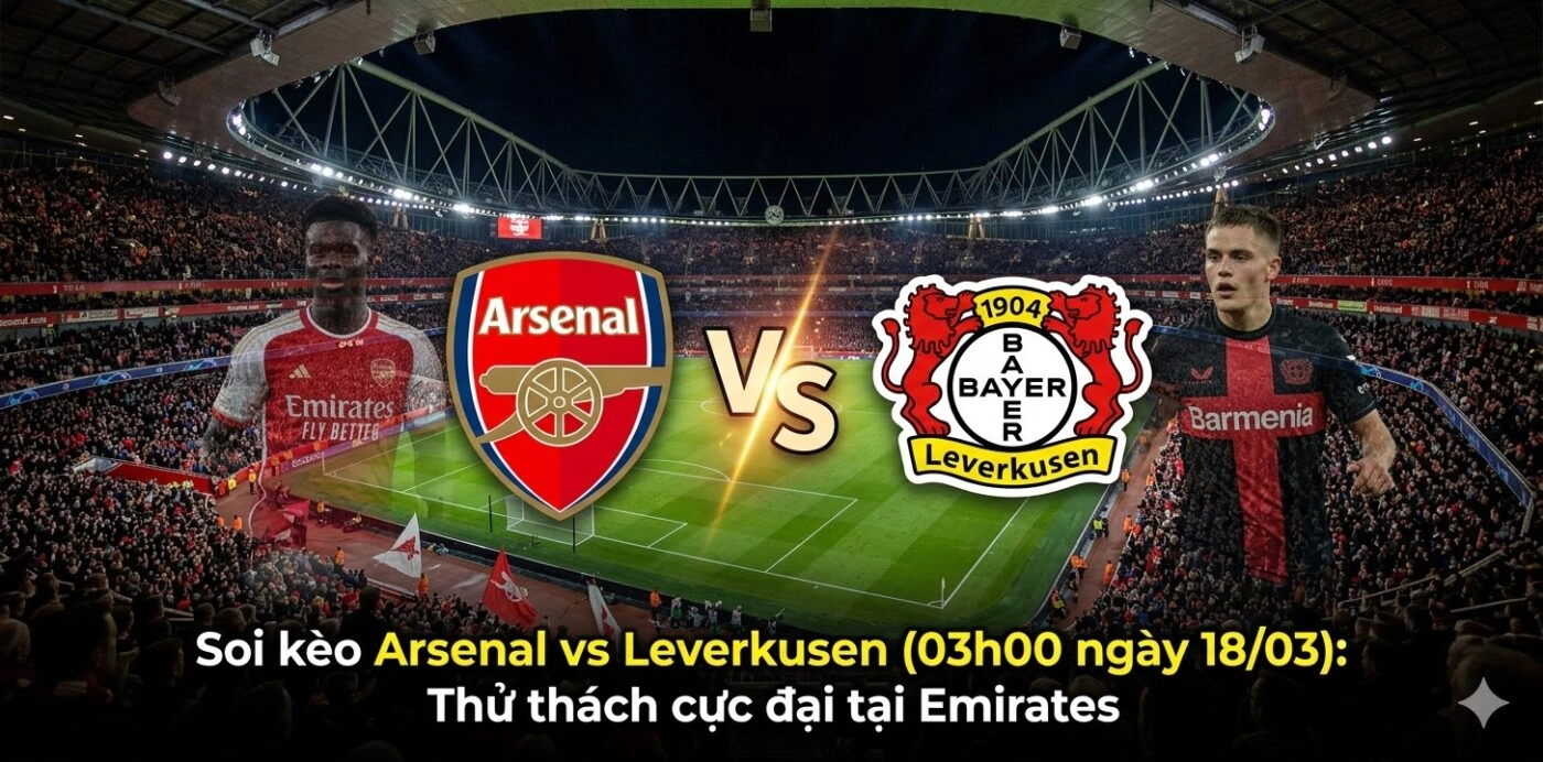  Chuyên gia soi kèo Arsenal vs Leverkusen (03h00 ngày 18/03)