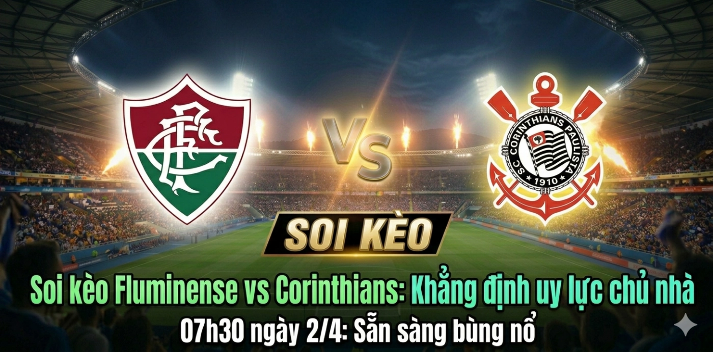 Soi kèo Fluminense vs Corinthians, 07h30 ngày 2/4